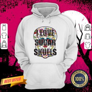 I Love Sugar Skulls Day Of The Dead Hoodie