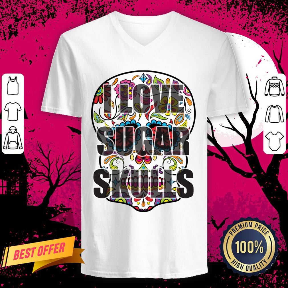 I Love Sugar Skulls Day Of The Dead V Neck