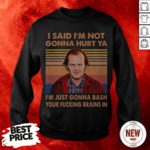 Jack Nicholson I Said I'm Not Gonna Hurt Ya Vintage Sweatshirt