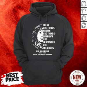 Jim Morrison 1943 1971 There Are Things Known And Things Unknown And In Between Hoodie