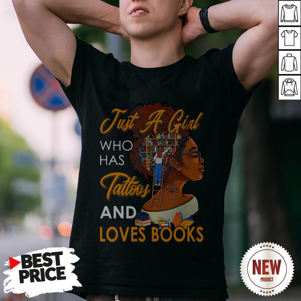 Just A Girl Who Has Tattoos And Loves Books Shirt