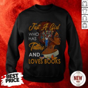 Just A Girl Who Has Tattoos And Loves Books Sweatshirt