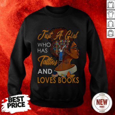 Just A Girl Who Has Tattoos And Loves Books Sweatshirt