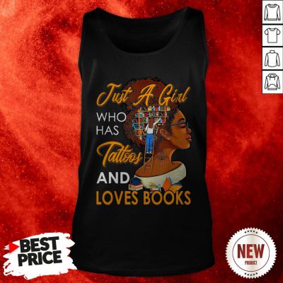 Just A Girl Who Has Tattoos And Loves Books Tank Top