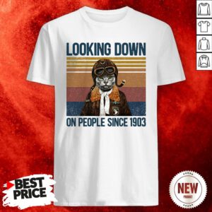 Looking Down On People Since 1903 Cat Vintage Retro Shirt