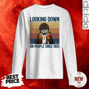 Looking Down On People Since 1903 Cat Vintage Retro Sweatshirt