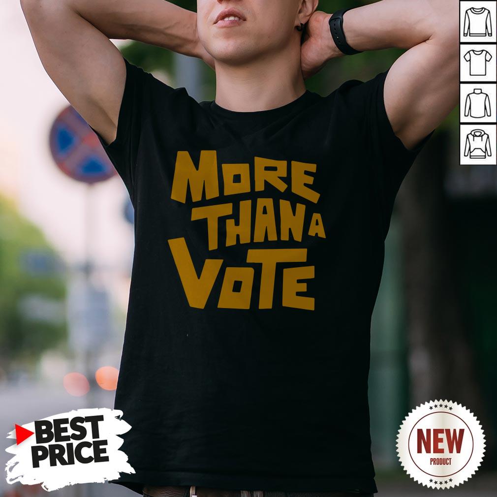 More Than A Vote Shirt