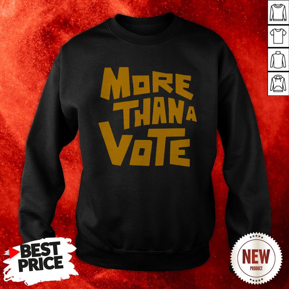 More Than A Vote Sweatshirt