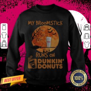 My Broomstick Runs On Dunkin’ Donuts Halloween Sweatshirt