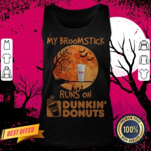 My Broomstick Runs On Dunkin’ Donuts Halloween Tank Top