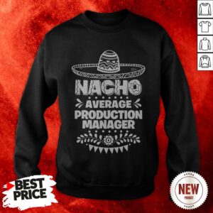 Nacho Average Production Manager Vintage Sweatshirt