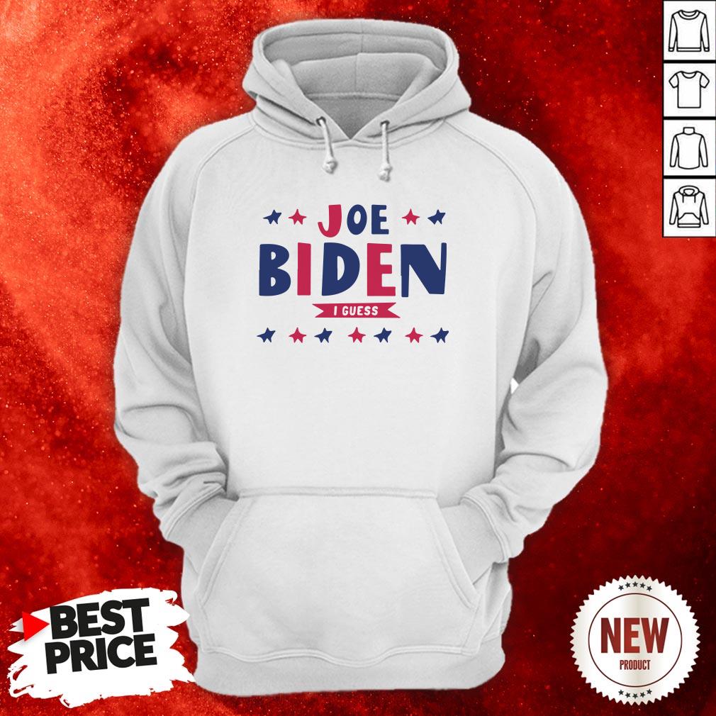 Nice Joe Biden I Guess Hoodie