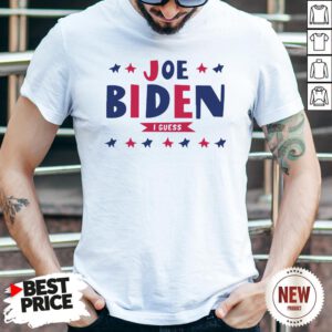 Nice Joe Biden I Guess Shirt