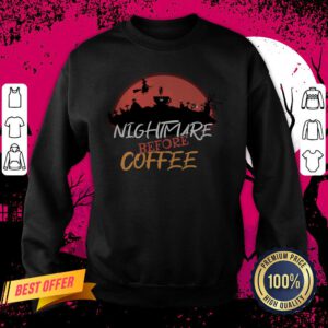 Nightmare Before Coffee Halloween Day Sweatshirt