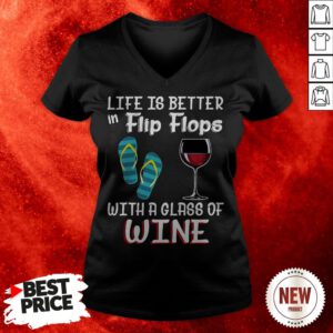 Official Life Is Better In Flip Flops With A Glass Of Wine V-neck