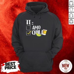Official Te Amo Quila Hoodie