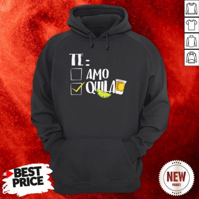 Official Te Amo Quila Hoodie
