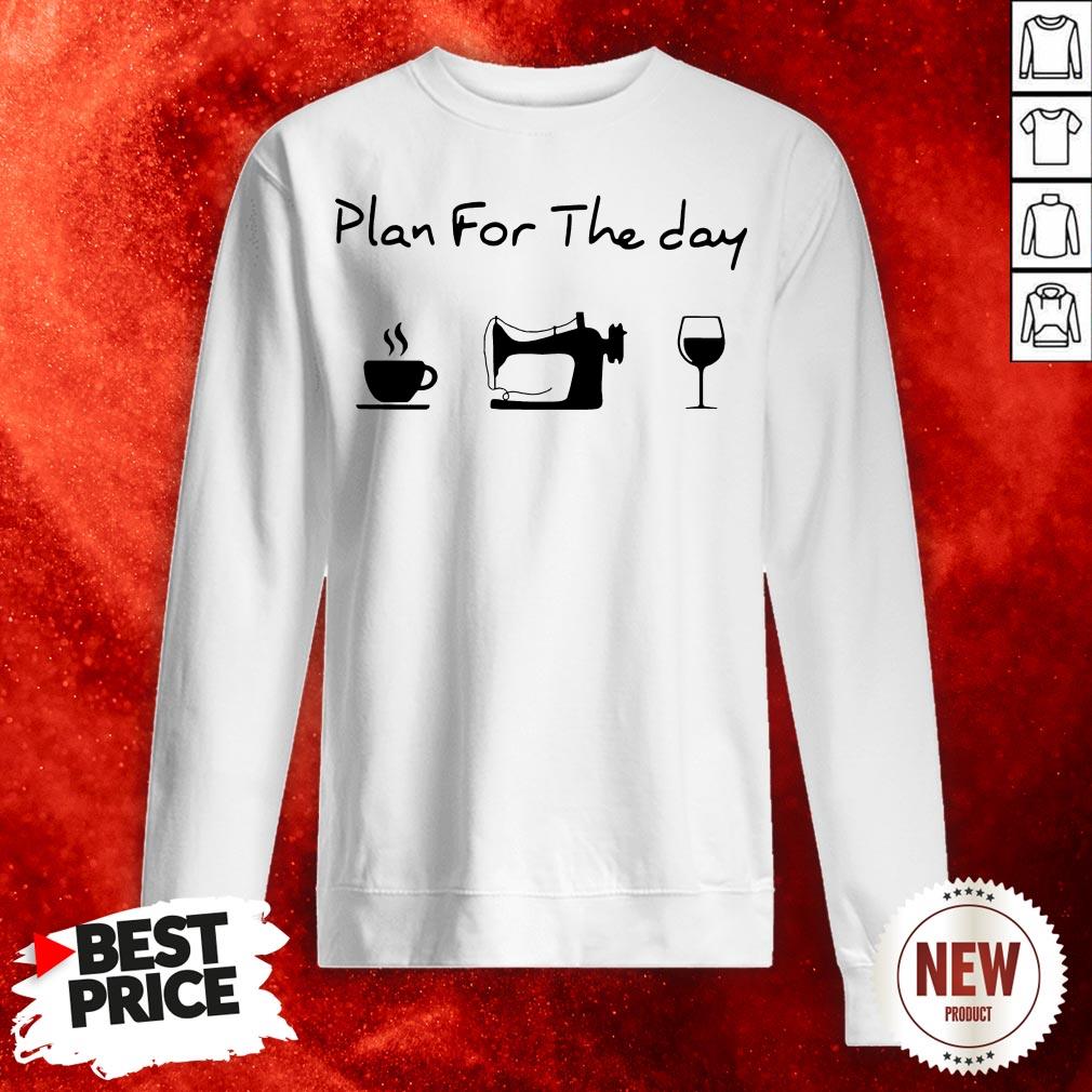 Plan For The Day Coffee Sewing Wine Sweatshirt