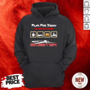 Plan For Today I Like Coffee Skeeter Boat Beer And Sex Hoodie