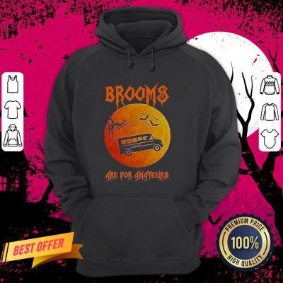 School Bus Brooms Are For Amateurs Halloween Hoodie