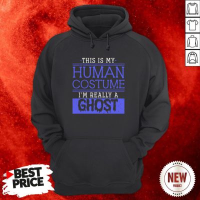 This Is My Human Costume I'm Really A Ghost Halloween Hoodie