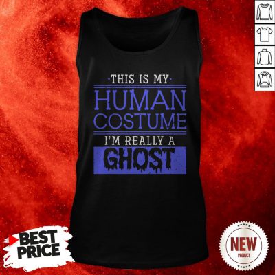 This Is My Human Costume I'm Really A Ghost Halloween Tank Top