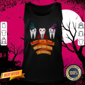 Tooth Trick Or Treat May All Your Teeth Be Healthy Halloween Tank Top