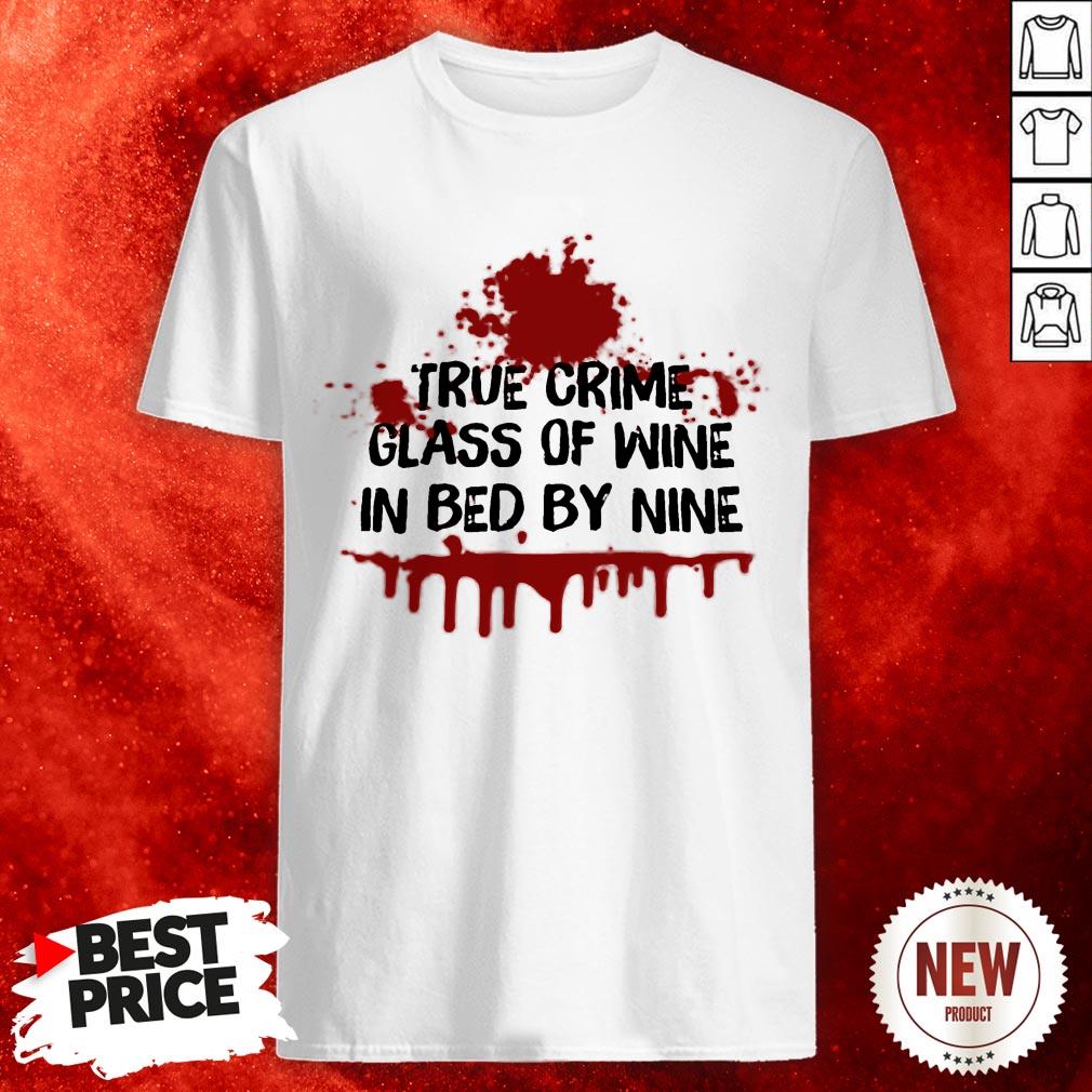 True Crime Glass Of Wine In Bed By Nine Shirt