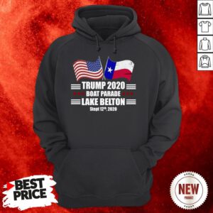 Trump 2020 Lake Belton Boat Parade Election Slogan Quote Hoodie