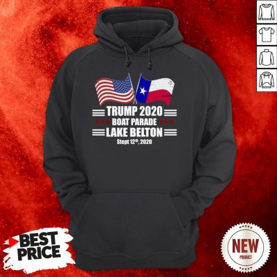 Trump 2020 Lake Belton Boat Parade Election Slogan Quote Hoodie