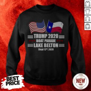 Trump 2020 Lake Belton Boat Parade Election Slogan Quote Sweatshirt