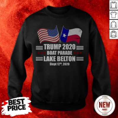Trump 2020 Lake Belton Boat Parade Election Slogan Quote Sweatshirt