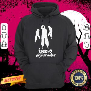 We Got Good Fresno Alien Fresno Nightcrawler Hoodie