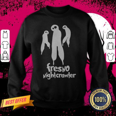 We Got Good Fresno Alien Fresno Nightcrawler Sweatshirt