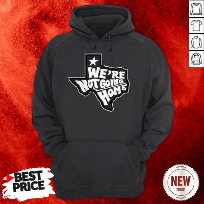 We're Not Going Home Hoodie