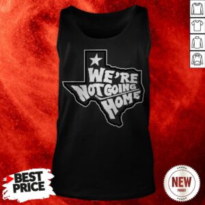 We're Not Going Home Tank Top