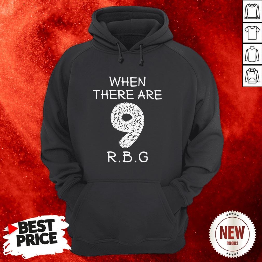 When There Are 9 RBG Ruth Bader Ginsburg Hoodie