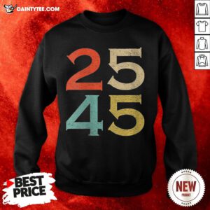 25 45 Anti President Donald Trump 25th Amendment Sweatshirt