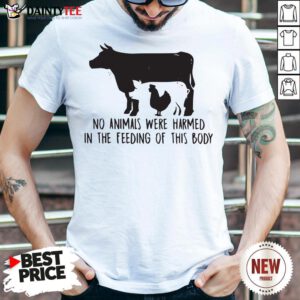 Awesome Cow And Chicken No Animals Were Harmed In The Feeding Of This Body Shirt- Design By Daintytee.com