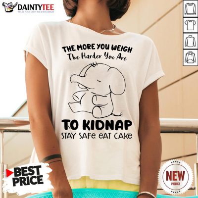 Awesome Elephant The More You Weigh The Harder You Are To Kidnap Stay Safe Eat Cake V Neck- Design By Daintytee.com
