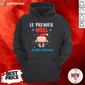Awesome Le Premier Noel De Bebe A L’intérieur Hoodie- Design By Daintytee.com