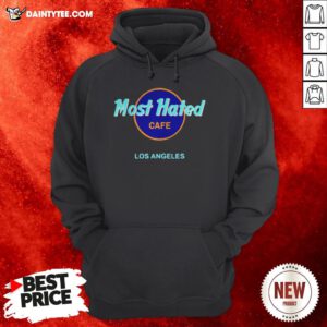 Awesome Most Hated Cafe Los Angeles Hoodie- Design By Daintytee.com
