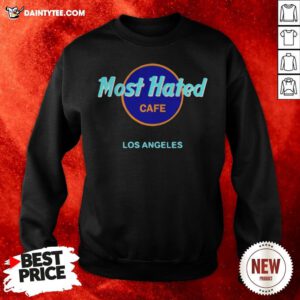 Awesome Most Hated Cafe Los Angeles Sweatshirt- Design By Daintytee.com