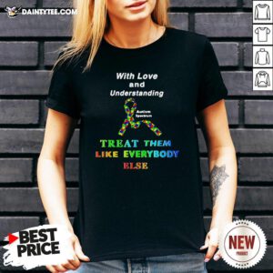 Awesome With Love And Understanding Treat Them Like Everybody Else V Neck- Design By Daintytee.com