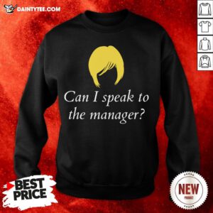 Can I Speak To The Manager Karen Haircut Sweatshirt