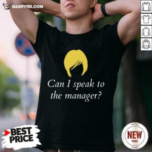Can I Speak To The Manager Karen Haircut T-Shirt