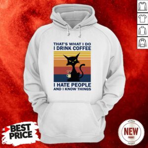 Cat That’s What I Do I Drink Coffee I Hate People And I Know Things Vintage Retro Hoodie