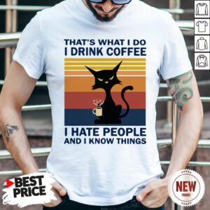 Cat That’s What I Do I Drink Coffee I Hate People And I Know Things Vintage Retro Shirt