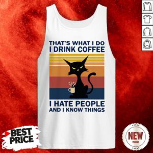 Cat That’s What I Do I Drink Coffee I Hate People And I Know Things Vintage Retro Tank Top