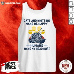 Cats And Knitting Make Me Happy Humans Make My Head Hurt Paw Vintage Tank Top